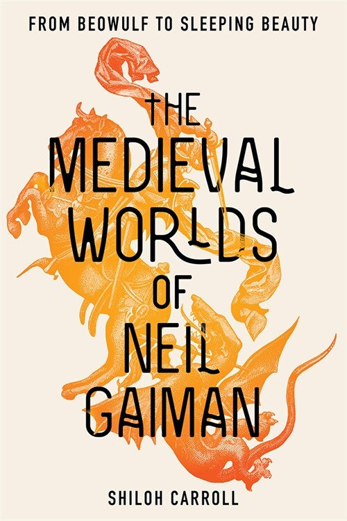 The Medieval Worlds of Neil Gaiman: From Beowulf to Sleeping Beauty (Paperback)