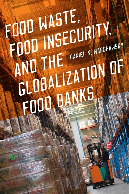 Food Waste, Food Insecurity, and the Globalization of Food Banks (Paperback)