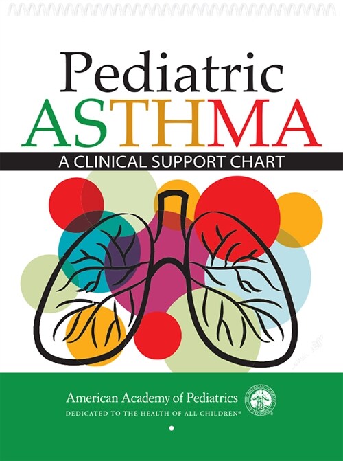 Pediatric Asthma: A Clinical Support Chart (Spiral)