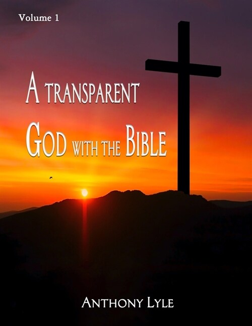 A Transparent God through the Bible: Volume 1 (Paperback)