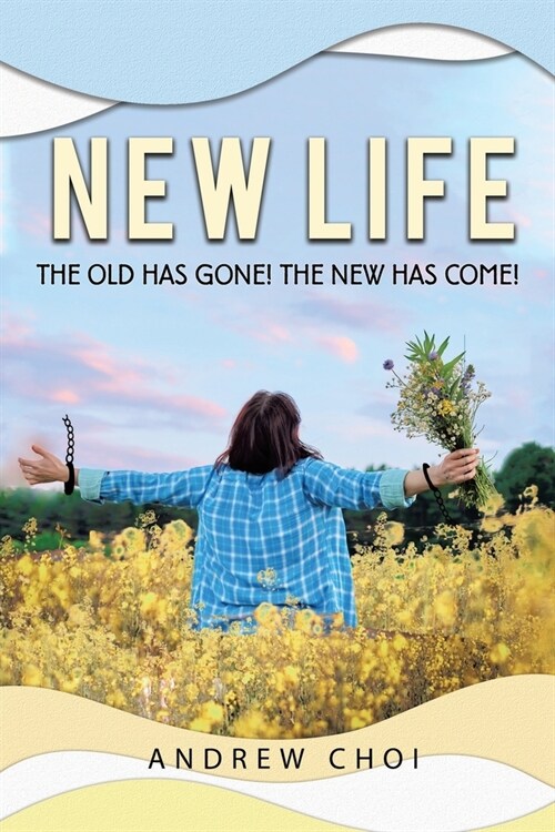 New Life the Old Has Gone, The New Has Come (Paperback)