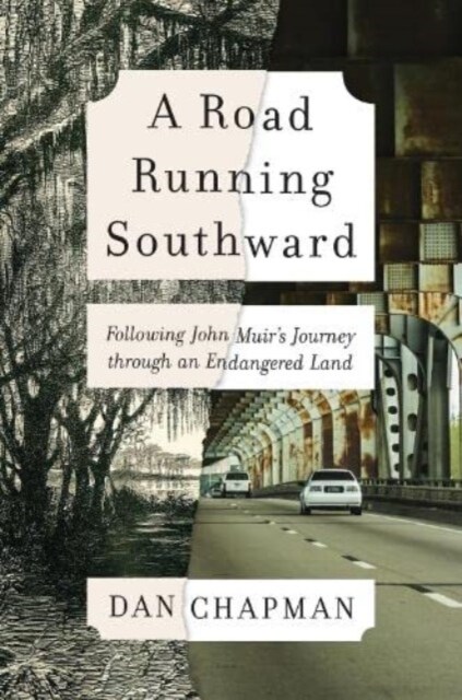 A Road Running Southward: Following John Muirs Journey Through an Endangered Land (Paperback)