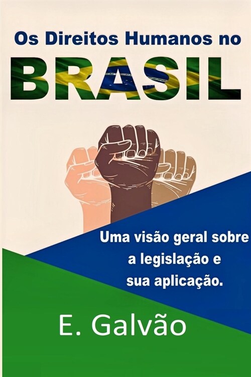 Direitos Humanos no Brasil: Uma vis? geral sobre a legisla豫o e sua aplica豫o. (Paperback)