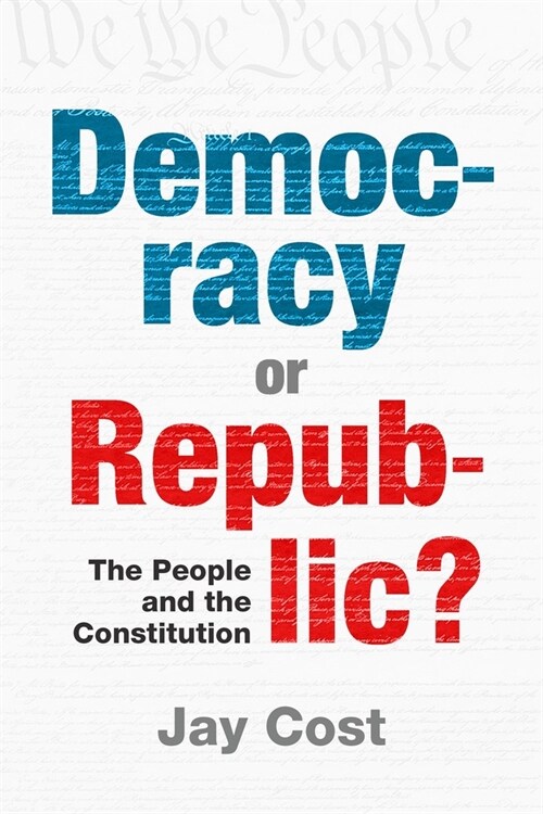 Democracy or Republic?: The People and the Constitution (Hardcover)