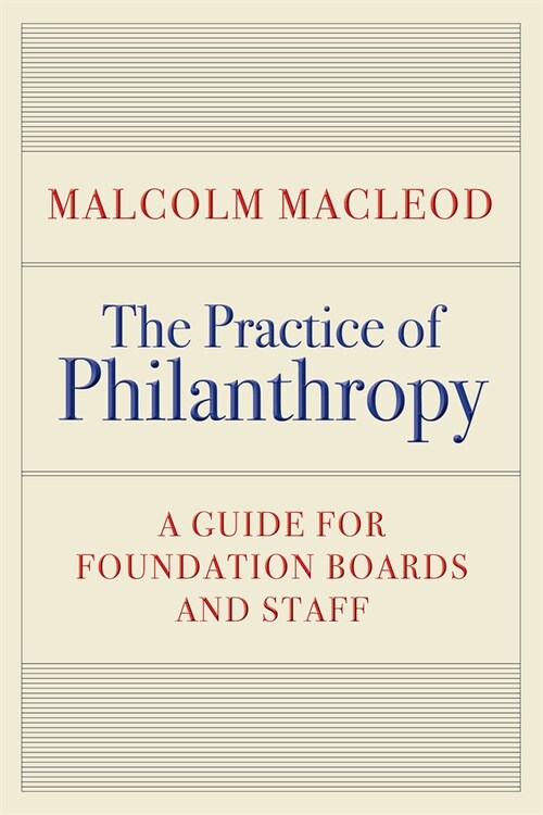 The Practice of Philanthropy: A Guide for Foundation Boards and Staff (Hardcover)