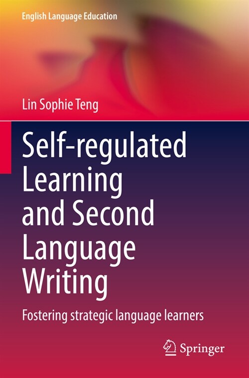 Self-Regulated Learning and Second Language Writing: Fostering Strategic Language Learners (Paperback, 2022)