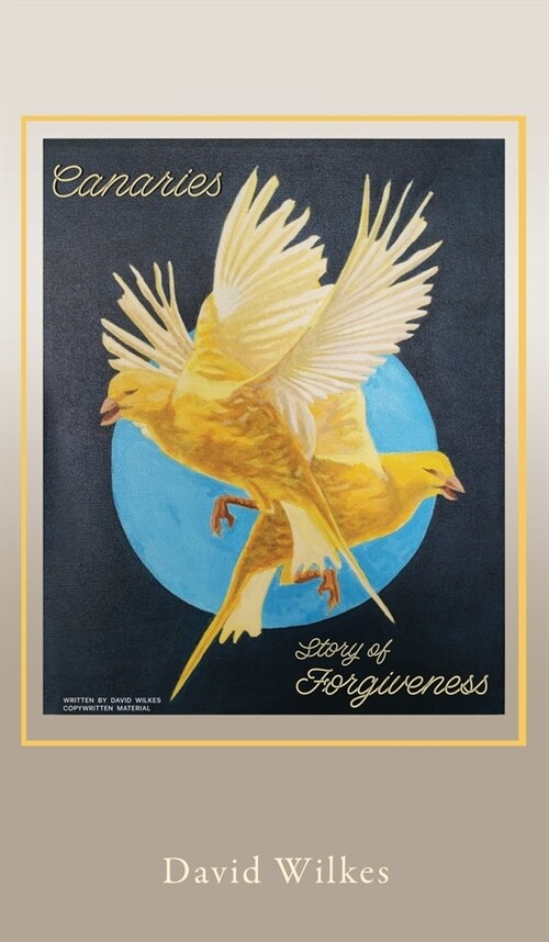 Canaries story of forgiveness (Hardcover)