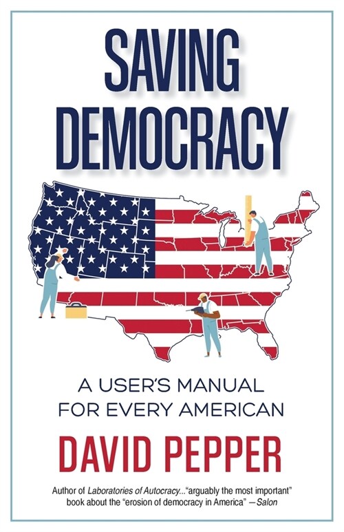 Saving Democracy: A Users Manual for Every American (Paperback)