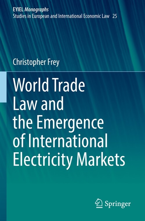 World Trade Law and the Emergence of International Electricity Markets (Paperback, 2022)