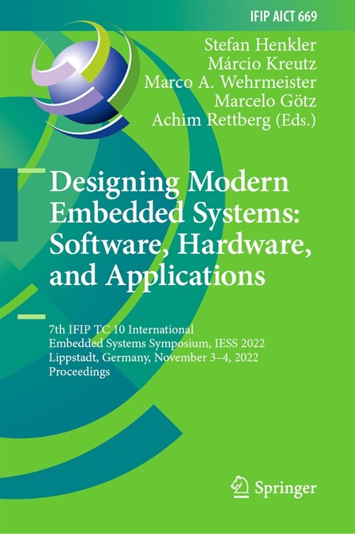 Designing Modern Embedded Systems: Software, Hardware, and Applications: 7th Ifip Tc 10 International Embedded Systems Symposium, Iess 2022, Lippstadt (Hardcover, 2023)