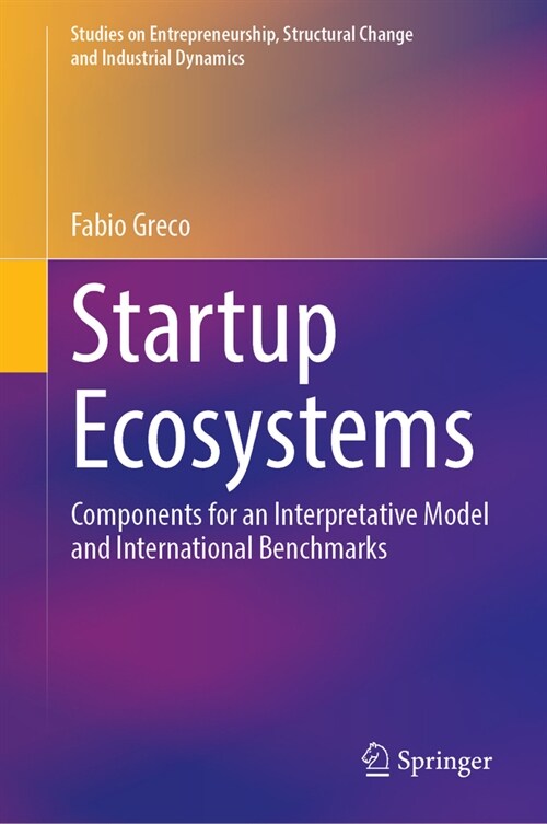 Startup Ecosystems: Components for an Interpretative Model and International Benchmarks (Hardcover, 2023)
