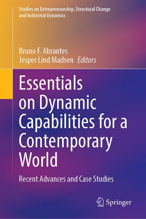 Essentials on Dynamic Capabilities for a Contemporary World: Recent Advances and Case Studies (Hardcover, 2023)