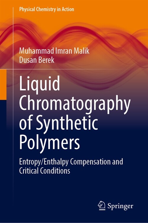 Liquid Chromatography of Synthetic Polymers: Entropy/Enthalpy Compensation and Critical Conditions (Hardcover, 2023)