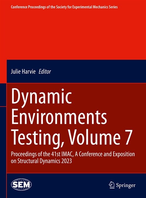 Dynamic Environments Testing, Volume 7: Proceedings of the 41st Imac, a Conference and Exposition on Structural Dynamics 2023 (Hardcover, 2024)