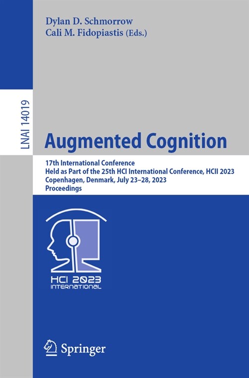 Augmented Cognition: 17th International Conference, AC 2023, Held as Part of the 25th Hci International Conference, Hcii 2023, Copenhagen, Denmark, Ju (Paperback, 2023)