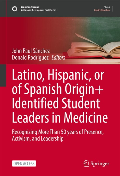 Latino, Hispanic, or of Spanish Origin+ Identified Student Leaders in Medicine: Recognizing More Than 50 Years of Presence, Activism, and Leadership (Paperback, 2024)