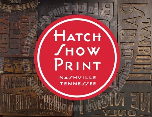 Hatch Show Print: American Letterpress Since 1879 (Paperback)