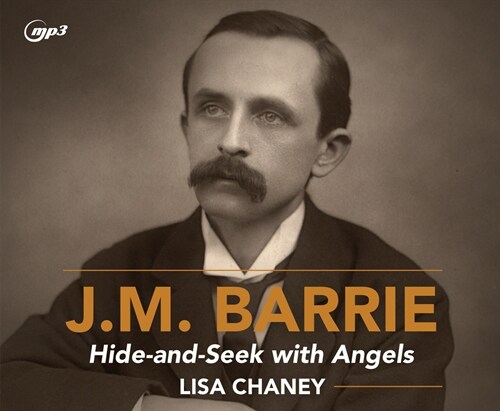 Hide-And-Seek with Angels: A Life of J.M. Barrie (MP3 CD)