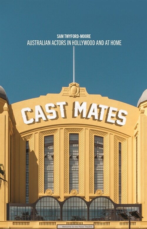 Cast Mates: Australian Actors in Hollywood and at Home (Paperback)