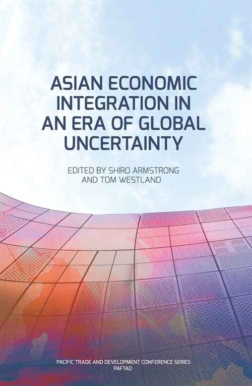 Asian Economic Integration in an Era of Global Uncertainty (Paperback)