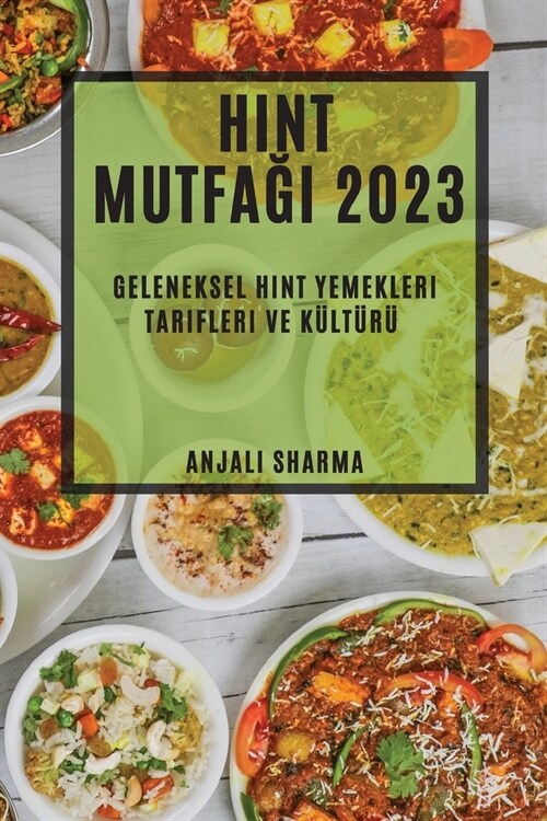 Hint Mutfağı 2023: Geleneksel Hint Yemekleri Tarifleri ve K?t?? (Paperback)