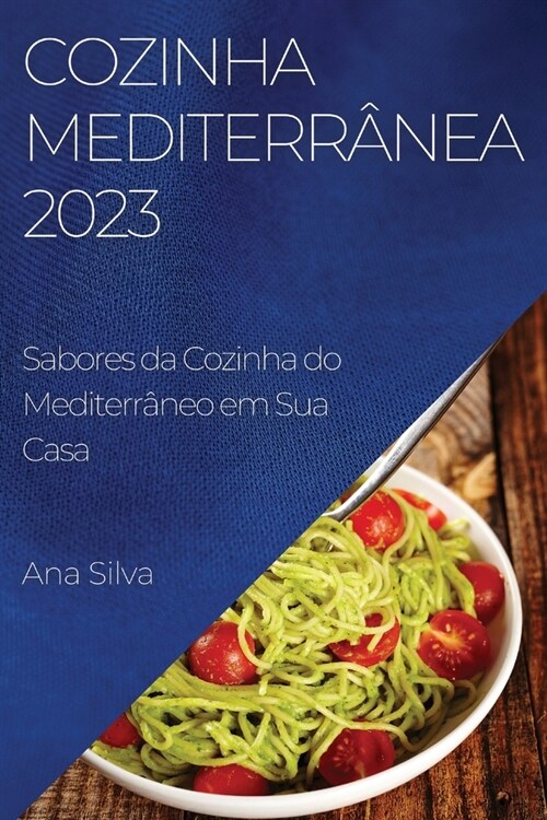 Cozinha Mediterr?ea 2023: Sabores da Cozinha do Mediterr?eo em Sua Casa (Paperback)