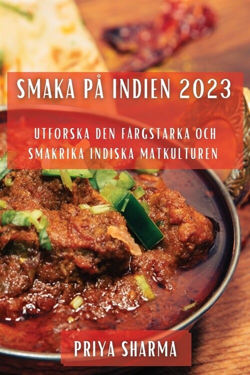 Smaka p?Indien 2023: Utforska den F?gstarka och Smakrika Indiska Matkulturen (Paperback)