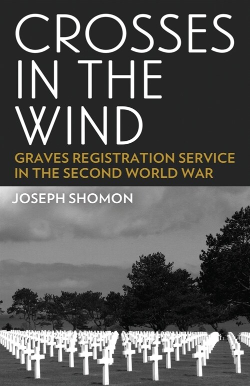 Crosses In The Wind: Graves Registration Service in the Second World War (Paperback)