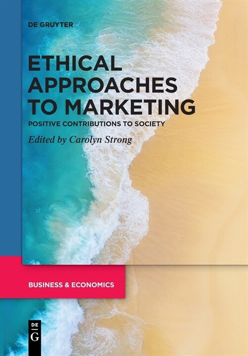 Ethical Approaches to Marketing: Positive Contributions to Society (Paperback)