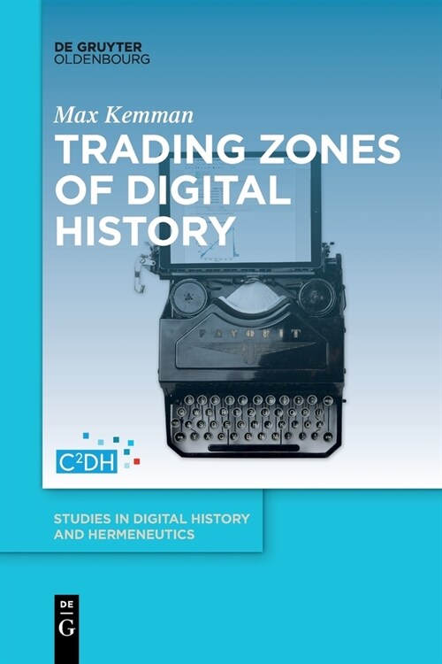 Trading Zones of Digital History (Paperback)