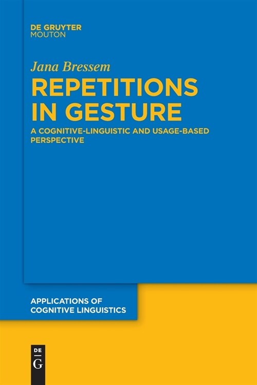 Repetitions in Gesture: A Cognitive-Linguistic and Usage-Based Perspective (Paperback)