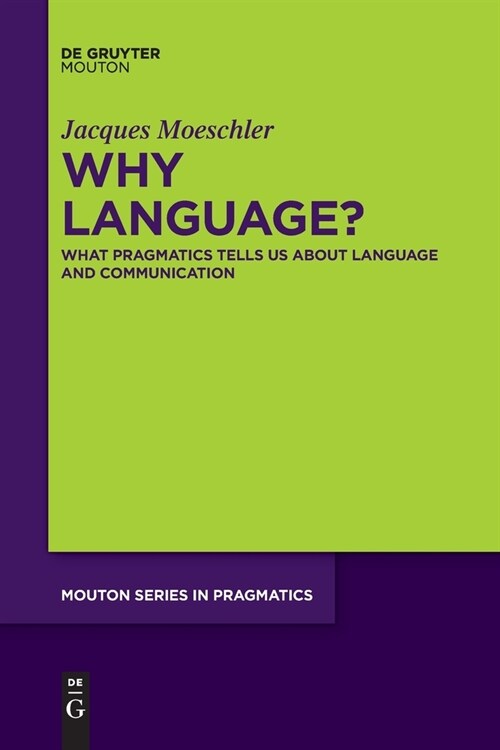 Why Language?: What Pragmatics Tells Us about Language and Communication (Paperback)