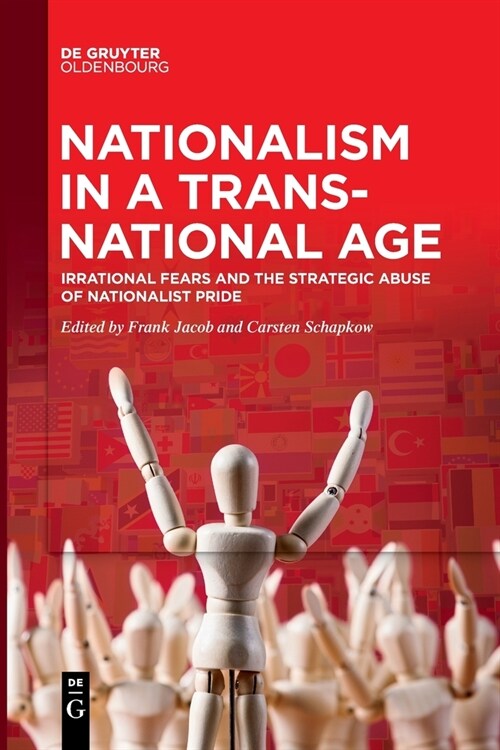 Nationalism in a Transnational Age: Irrational Fears and the Strategic Abuse of Nationalist Pride (Paperback)