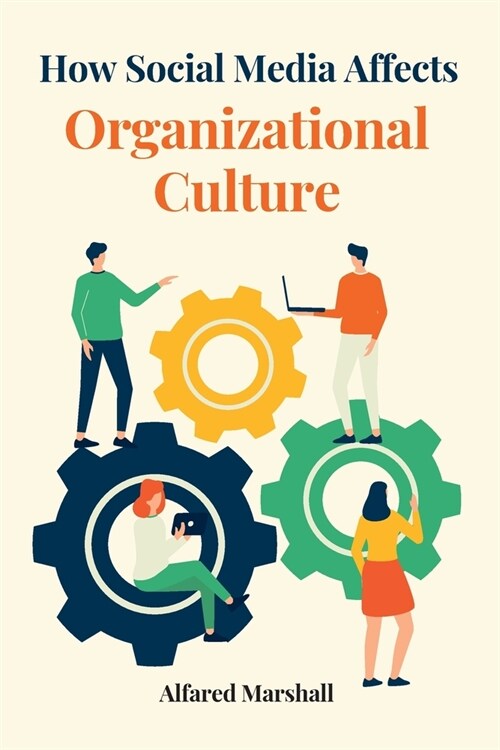 How Social Media Affects Organizational Culture (Paperback)