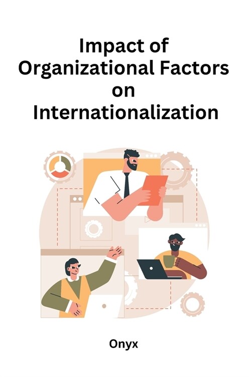 Impact of Organizational Factors on Internationalization (Paperback)