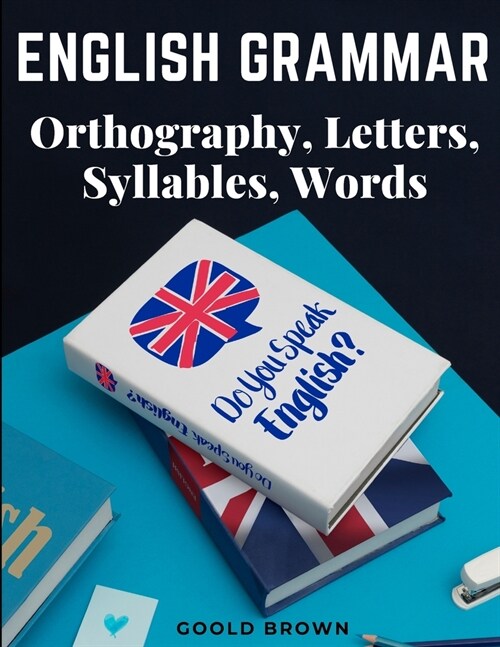 English Grammar - Orthography, Letters, Syllables, Words (Paperback)