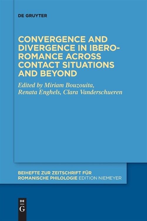 Convergence and divergence in Ibero-Romance across contact situations and beyond (Paperback)