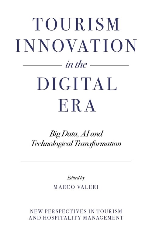 Tourism Innovation in the Digital Era : Big Data, AI and Technological Transformation (Hardcover)