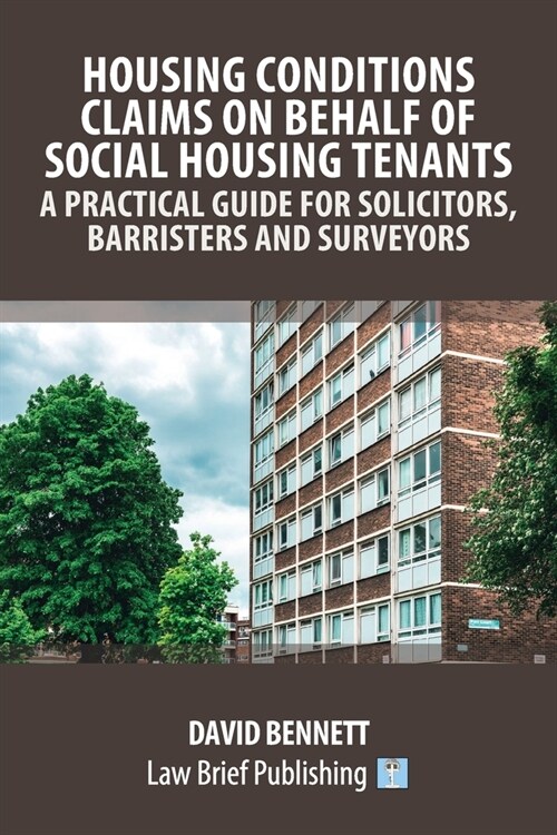 Housing Conditions Claims on Behalf of Social Housing Tenants - A Practical Guide for Solicitors, Barristers and Surveyors (Paperback)