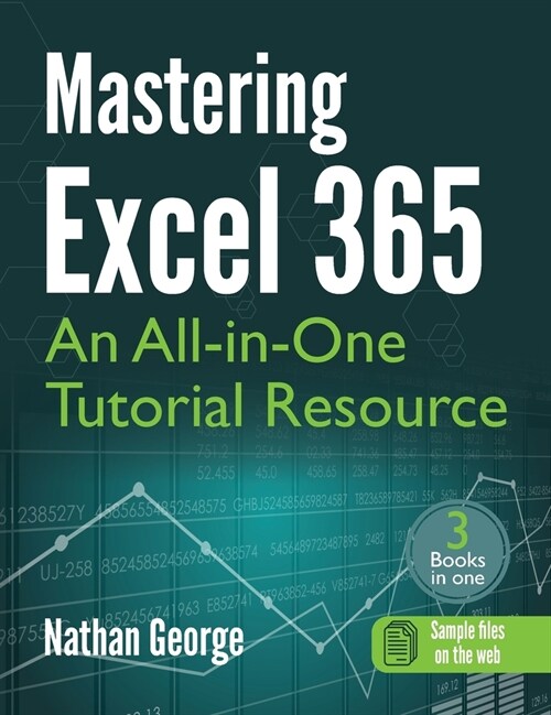 Mastering Excel 365: An All-in-One Tutorial Resource (Hardcover)