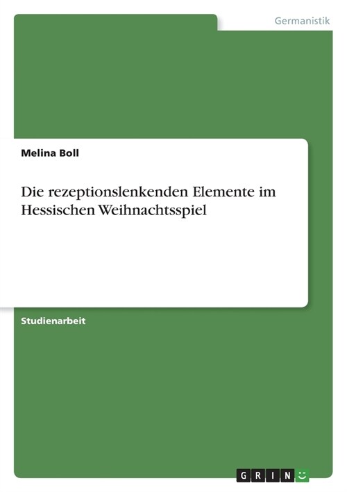 Die rezeptionslenkenden Elemente im Hessischen Weihnachtsspiel (Paperback)