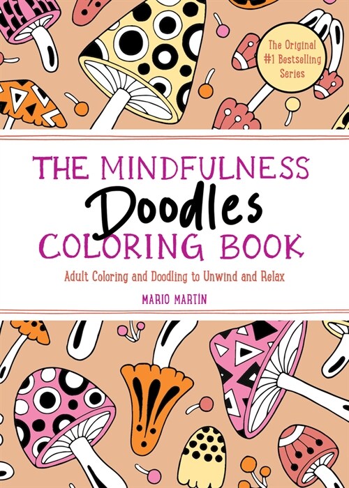 The Mindfulness Doodles Coloring Book: Adult Coloring and Doodling to Unwind and Relax (Paperback)