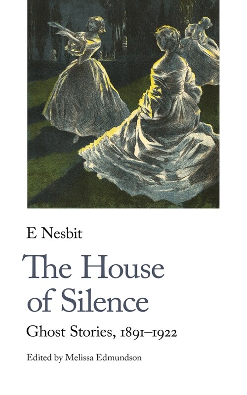 The House of Silence : Ghost Stories, 1887-1920 (Paperback)