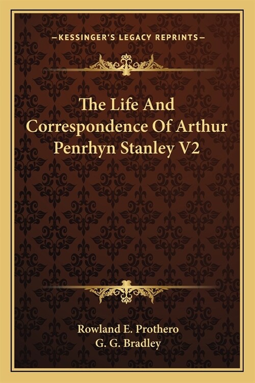 The Life and Correspondence of Arthur Penrhyn Stanley V2 (Paperback)