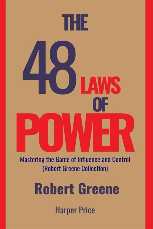 The 48 Laws of Power Mastering the Game of Influence and Control (Robert Greene Collection) (Paperback)