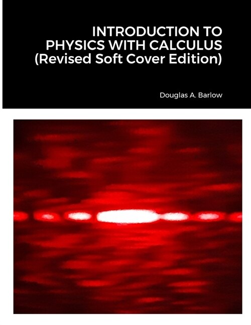 INTRODUCTION TO PHYSICS WITH CALCULUS (Revised Soft Cover Edition) (Paperback)