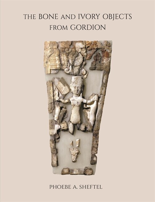 The Bone and Ivory Objects from Gordion (Hardcover)
