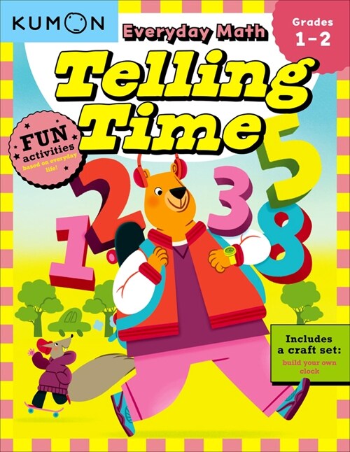 Kumon Everyday Math: Telling Time-Fun Activities for Grades 1-2-Complete with Craft Set to Build Your Own Clock! (Paperback)