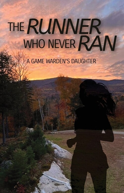 The Runner Who Never Ran: A Game Wardens Daughter (Paperback)