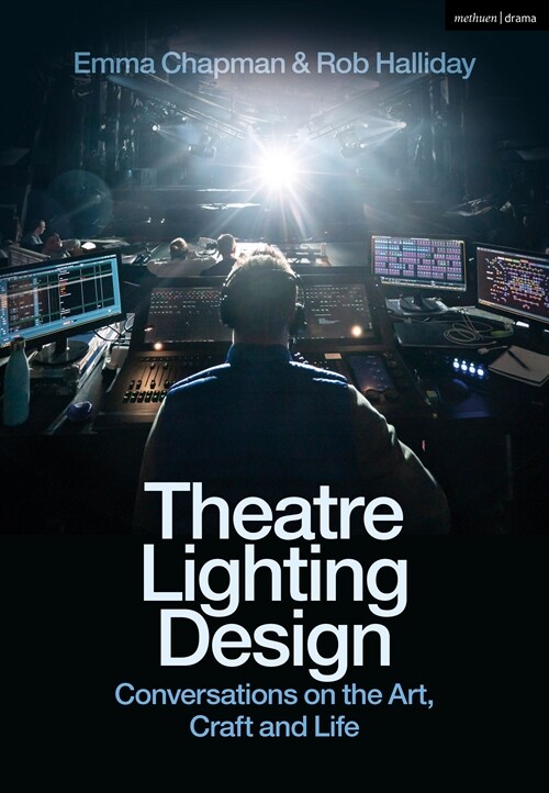 Theatre Lighting Design : Conversations on the Art, Craft and Life (Hardcover)